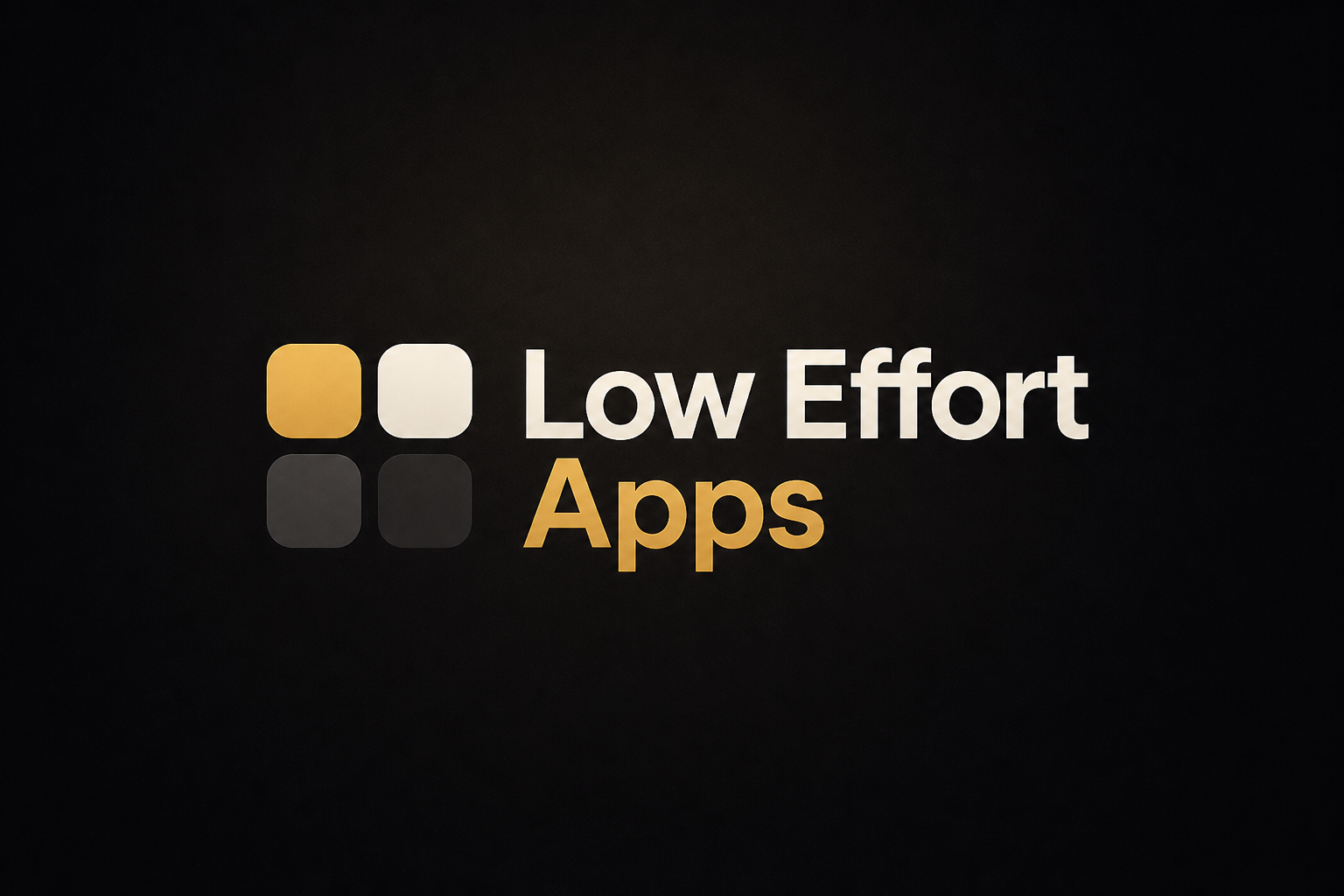 Low Effort Apps